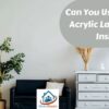 Can You Use Exterior Acrylic Latex Paint Inside