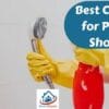 Best Cleaner for Plastic Shower