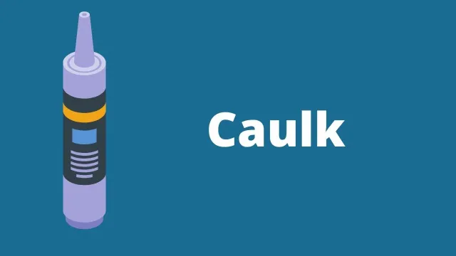 Pick a suitable caulk