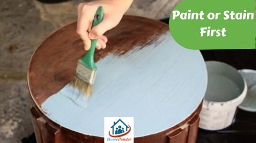 Paint or Stain First- What Should You Do?