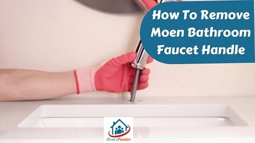 How to Remove Moen Bathroom Faucet Handle? 2 Methods