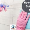 How To Clean Bathroom Walls