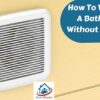 how to ventilate a bathroom without windows