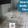 How to Clean Badly Stained Tile Grout