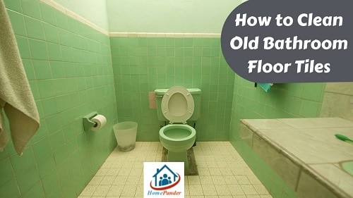 How to Clean Old Bathroom Floor Tiles