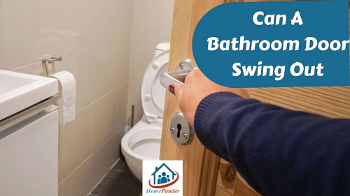 Can A Bathroom Door Swing Out? (Your Dilemma Resolved)