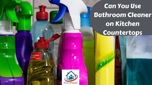 Can You Use Bathroom Cleaner on Kitchen Countertops?