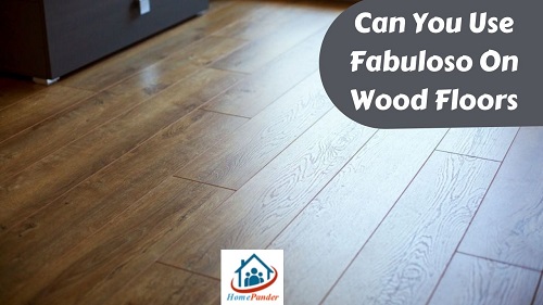 Can You Use Fabuloso On Wood Floors?