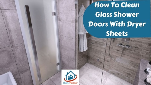 how to clean glass shower doors with dryer sheets