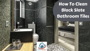 How To Clean Black Slate Bathroom Tiles [6 Easy Steps] - HomePander