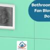 Bathroom Exhaust Fan Blowing Air Down