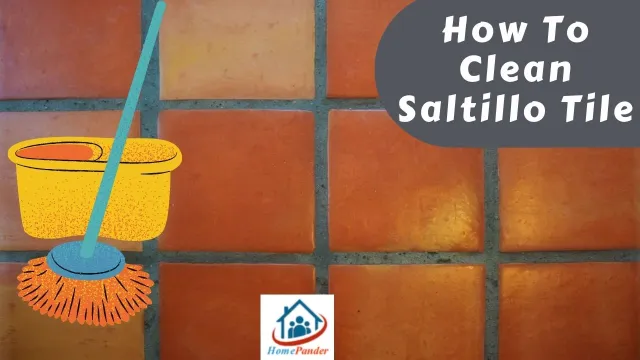 How To Clean Saltillo Tile? [2 Amazing Methods You Can Use!]