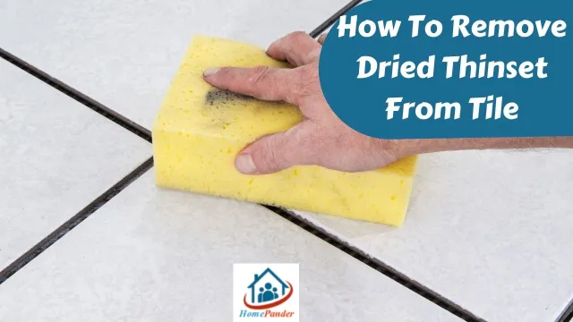 How To Remove Dried Thinset From Tile In 4 Simple Steps!