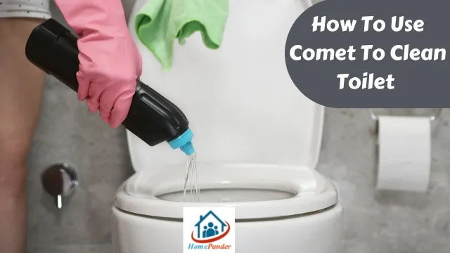 How To Use Comet To Clean Toilet