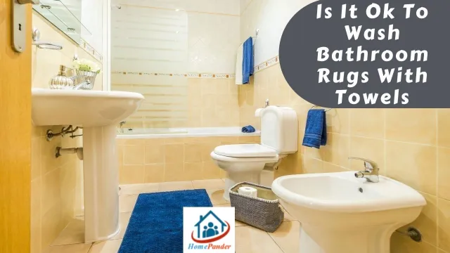 Is It Ok To Wash Bathroom Rugs With Towels? ( Here’s The Truth)