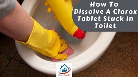 How To Dissolve A Clorox Tablet Stuck In Toilet?