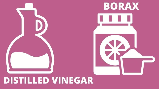 Distilled Vinegar and Borax