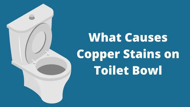 What Causes Copper Stains on Toilet Bowl