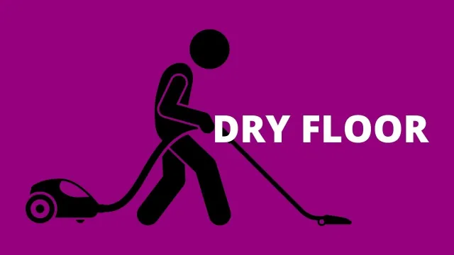 Dry the floor