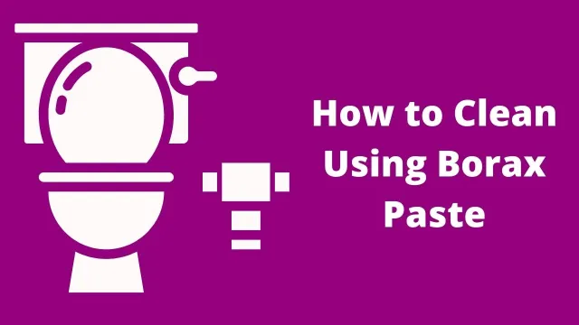 How to Clean Using Borax Paste