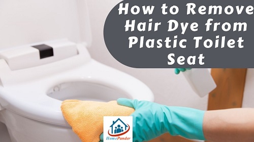 How to Remove Hair Dye from Plastic Toilet Seat