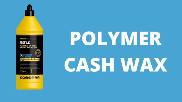 Polymer Based Cash Wax