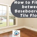 How to Fill Gap between Baseboard and Tile Floor