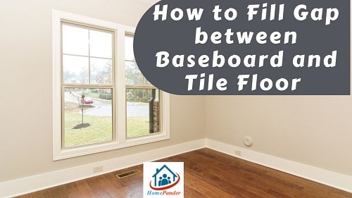 How to Fill Gap between Baseboard and Tile Floor (2 Easy Methods)