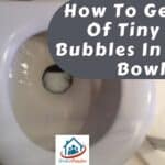 Tiny Air Bubbles In Toilet Bowl