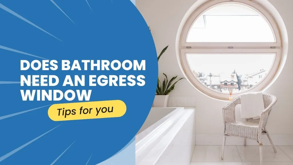 Does A Bathroom Need an Egress Window 