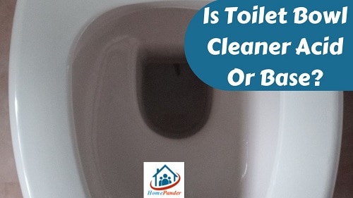 Is Toilet Bowl Cleaner Acid Or Base? (Know The Real Fact)