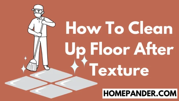 how to clean up floor after texture the beginner guide