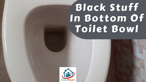 Black Stuff In Bottom Of Toilet Bowl (Causes,  Solutions & Preventive Tips)