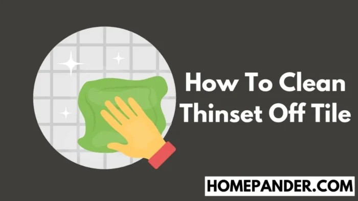 how-to-clean-thinset-off-tile-4-simple-steps-to-follow-homepander