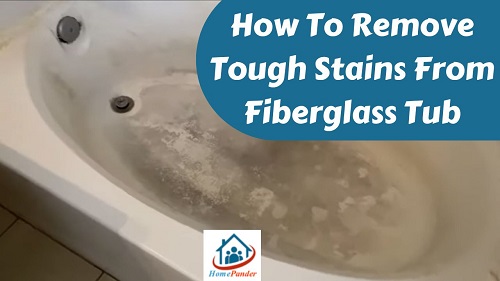 How To Remove Tough Stains From Fiberglass Tub