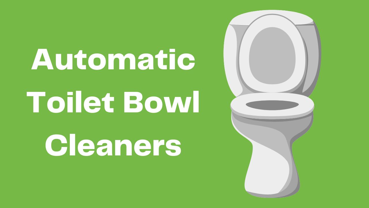 Automatic Toilet Bowl Cleaners