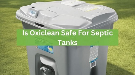 Is Oxiclean Safe For Septic Tanks?